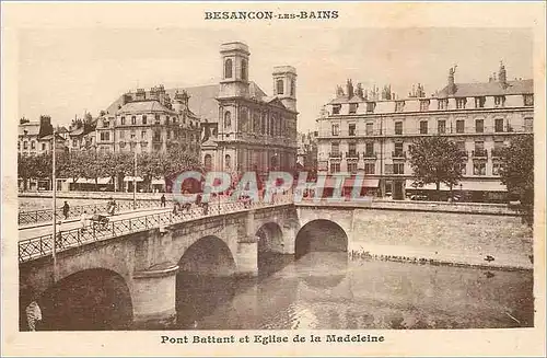 Ansichtskarte AK Besancon les Bains Pont Battant et Eglise de la Madeleine