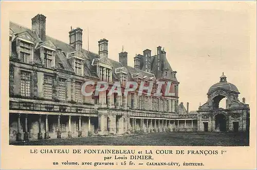 Cartes postales Le Chateau de Fontainebleau et La Cour de Francois Ier par Louis Dimier