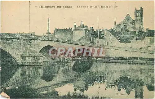 Cartes postales Villeneuve sur Yonne Le Pont et la Croix