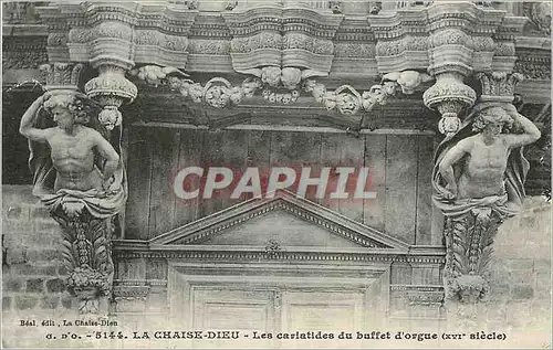 Cartes postales La Chaise Dieu Les cariatides du buffet d'orgue