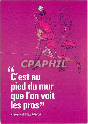 Cartes postales moderne C'est au pied du mur que l'on voit les pros Hand Ball Hand-Ball Pierre Artisan Macon