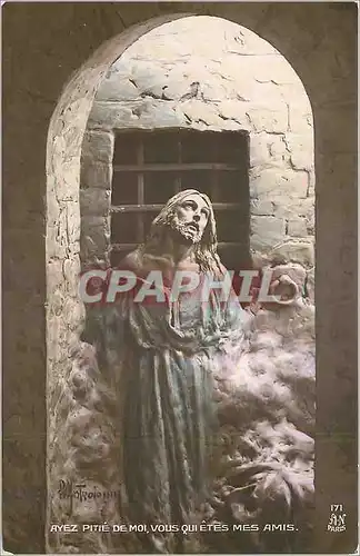 Cartes postales moderne Ayez Pitie de moi Vous qui etes mes amis