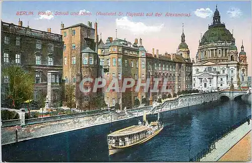 Cartes postales Berlin Konigl Schloss und Dom Austanrt St Majestail der Alexandria Bateau