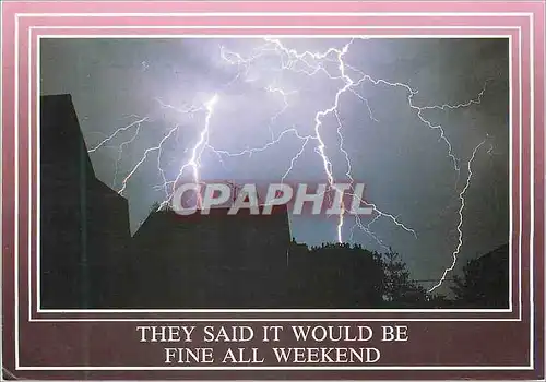 Cartes postales moderne The Said it Would be Fine All Weekend