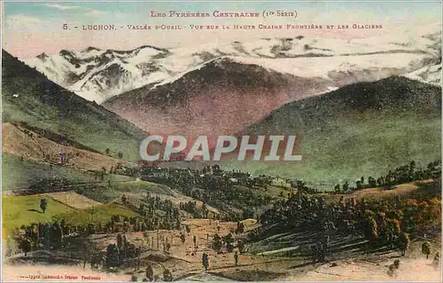 Cartes postales Luchon Vallee d'Oueil Vue aux la Haute Chaine Frontiere et les Glaciere