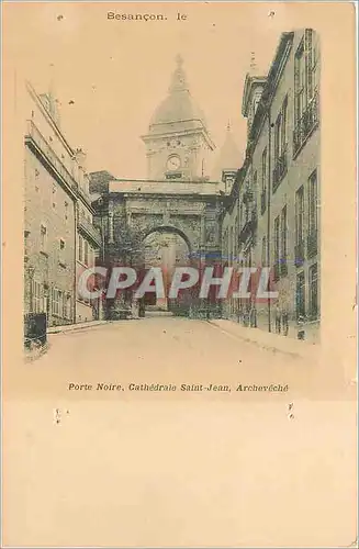 Ansichtskarte AK Besancon Porte noire Cathedrale Saint Jean Archeveche