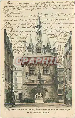 Cartes postales Bordeaux Porte du P alais connue sous le nom de Porte Royale et de Porte de Cailhau (carte 1900)