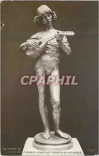 Cartes postales Musee du Luxembourg P Dubois Chanteur Florentin du XVe siecle