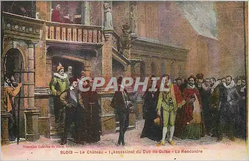 Cartes postales Blois le chateau l assassinat du duc de guise la rencontre