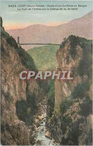 Cartes postales 2475 cusy (haute savoie) route d aix les bains en bauges le pont de l abime sur le cheran(94 m d