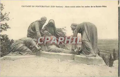 Cartes postales Calvaire de Pontchateau (XIIIe Station) Jesus Remis entre les Mains de sa Sainte Mere