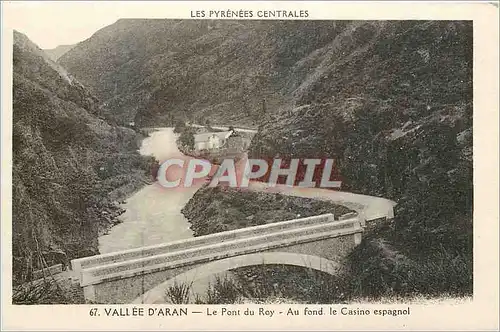 Cartes postales Pyrenees Centrales Vallee d'Aran Le Pont Du Roy Au Fond le Casino Espagnol