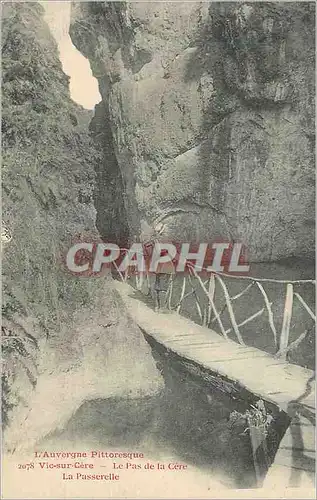 Cartes postales l'Auvergne Pittoresque Vic sur Cere le pas de la Cere la passerelle