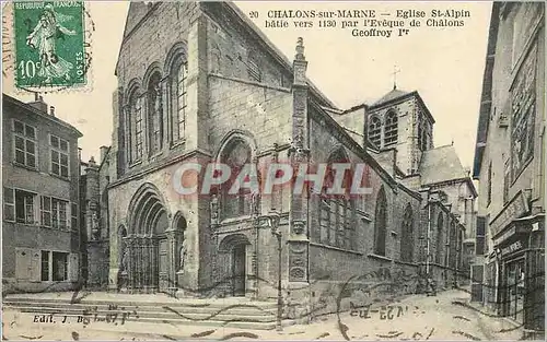 Cartes postales Chalons sur Marne Eglise St Alpin Batie ves 1130 par l'Eveque de Chalons Geoffroy Ier