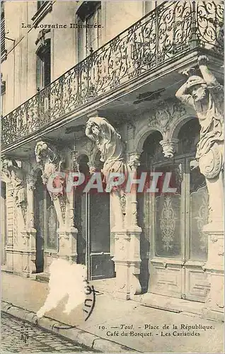 Cartes postales Toul Place de la Republique Cafe du Bosquet les Cariatides