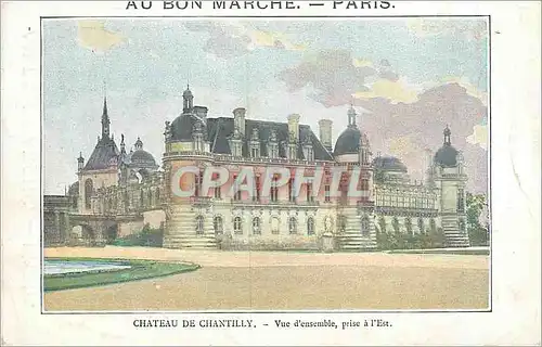 Ansichtskarte AK Au Bon Marche Chateau de Chantilly Vue d'Ensemble Prise a l'Est