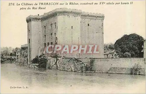Cartes postales Le chateau de Tarascon sur le Rhone Construit au Xve Siecle par Louis II Pere du Roi Rene
