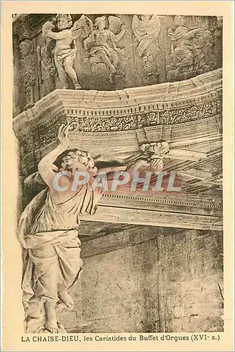 Cartes postales La Chaise Dieu Les Cariatides du Buffet d'Orgues (XVIe S)