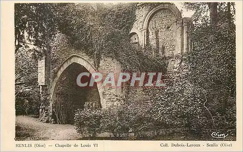 Cartes postales Senlis (Oise) Chapelle de Louis VI