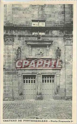 Cartes postales Chateau de Fontainebleau Porte Francois 1er