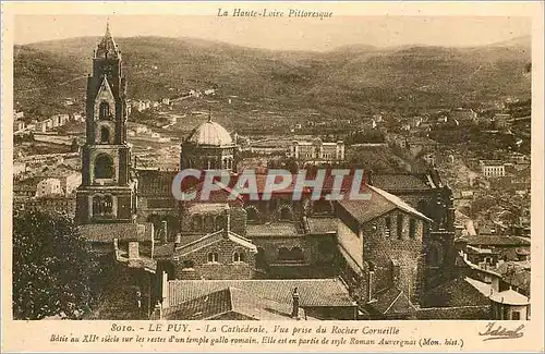 Cartes postales le Puy la Cathedrale vue prise du Rocher Corneille Batie au XIIe siecle la Haute Loire Pittoresq