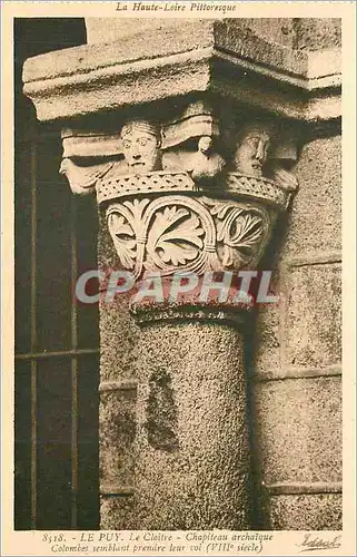 Cartes postales le Puy le Cloitre Chapiteau Archaique la Haute Loire Pittoresque