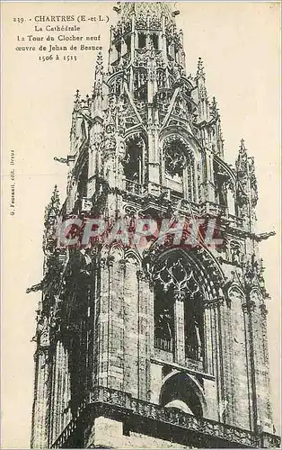 Cartes postales 239 chartres(e et l) la cathedrale la tour de clocher neuf oeuvre de jehan de beance 1506 a 1513