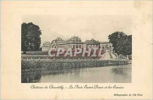 Cartes postales Chateau de chantilly la porte saint denis et les ecuries