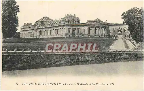 Cartes postales 17 chateau de chantilly la porte st denis et les ecuries