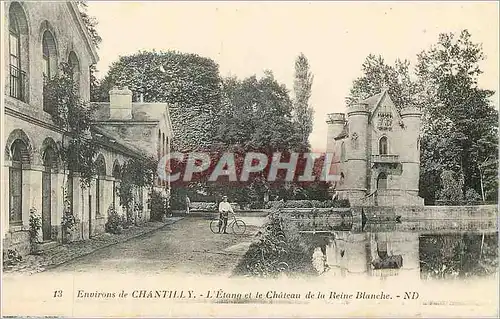 Cartes postales 13 environs de chantilly l etang et le chateau de la reine blanche