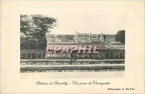 Cartes postales Chateau de chantilly vue prise du vertugadin