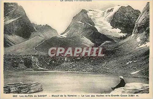 Cartes postales 662 les alpes de savoie massif de la vanoise le lac des vaches et la grande casse 3861 m