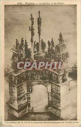 Cartes postales Pleyben le Calvaire vu du Clocher Tres Curieux par la Vue de la Disposition des Divers Groupes s