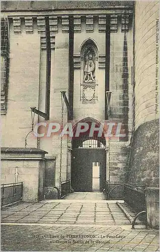 Cartes postales Chateau de Pierrefonds Le Pont Levis au Dessus la Statue de St Georges