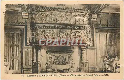 Cartes postales Chateau d'Ainay le Vieil (Cher) Cheminee du Grand Salon