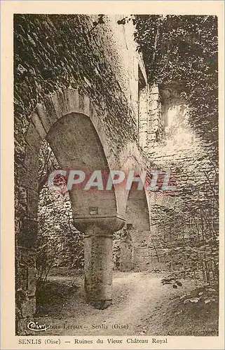Cartes postales Senlis (Oise) Ruines du Vieux Chateau Royal
