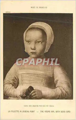 Cartes postales Musee de Bruxelles Ecole des Anciens Pays Bas XVIe Siecle La Fillette a l'Oiseau Mort