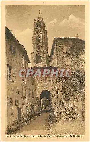 Ansichtskarte AK Le Puy en Velay Porche Grateloup et Clocher de la Cathedrale