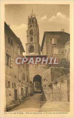 Cartes postales Le Puy en Velay Porche Grateloup et Clocher de la Cathedrale