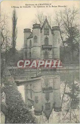 Cartes postales Environs de Chantilly L'Etang de Comelle Le Chateau de la Reine Blanche