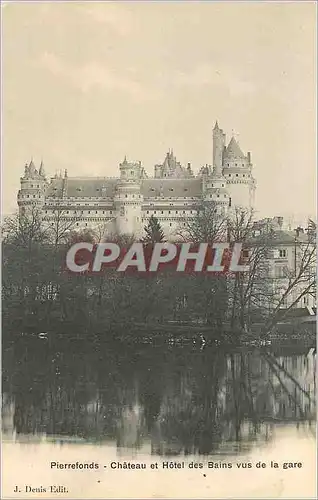 Cartes postales Pierrefonds Chateau et Hotel des Bains vus de la Gare
