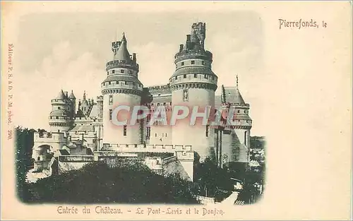 Cartes postales Pierrefonds Entree du Chateau Le Pont Levis et le Donjon (carte 1900)