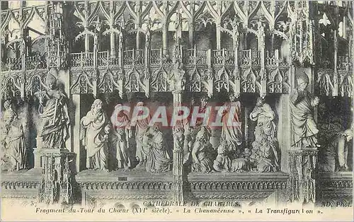 Cartes postales Cathedrale de Chartres Fragment du Tour du Choeur (XVIe Siecle) La Chananeenne La Tranfiguration