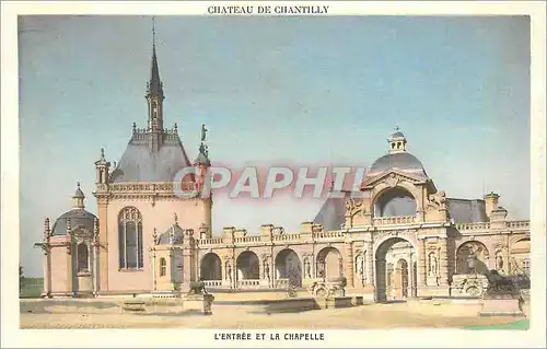Cartes postales Chateau de Chantilly L'Entree et la Chapelle