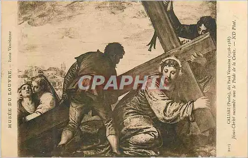 Cartes postales Musee du Louvre Ecole Venitienne Caliari Jesus Christ succombe sous le Poids de la Croix