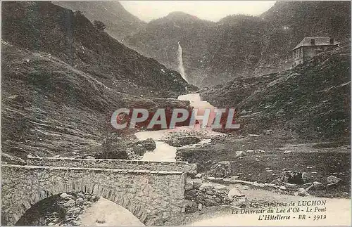 Cartes postales Environs de Luchon Le Deversoir du Lac d'Os Le Pont L'Hotellerie