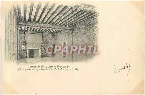 Cartes postales Chateau de Blois Aile de Francois Ier Chambre ou Fut Assassine le Duc de Guise (carte 1900)