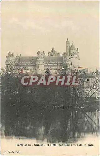 Cartes postales Pierrefonds Chateau et Hotel des Bains vus de la Gare