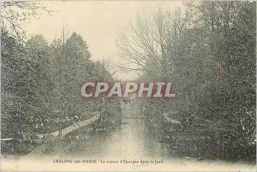 Cartes postales Chalons sur marne la caisse d epargne dans le jard