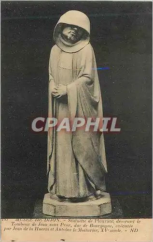 Cartes postales Musee de Dijon Statuette de Pleurant Decorant le Tombeau de Jean Sans Peur Duc du Bourgogne